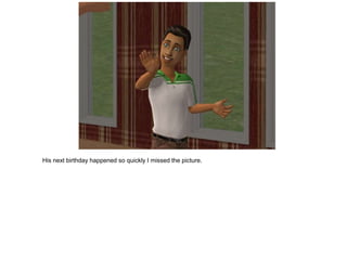 His next birthday happened so quickly I missed the picture.
 