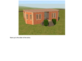 Next up is the older of the twins.
 