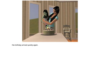 Her birthday arrived quickly again.
 