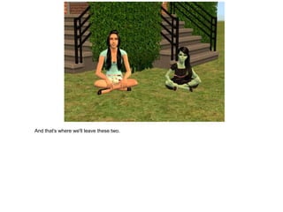 And that's where we'll leave these two.
 