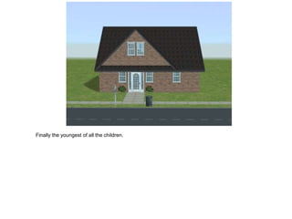 Finally the youngest of all the children.
 