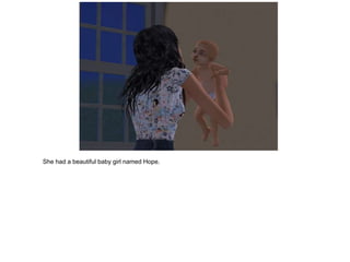 She had a beautiful baby girl named Hope.
 