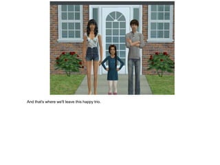 And that's where we'll leave this happy trio.
 