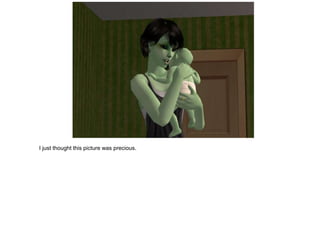 I just thought this picture was precious.
 