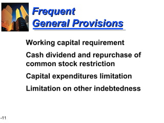 1-11
FrequentFrequent
General ProvisionsGeneral Provisions
Working capital requirement
Cash dividend and repurchase of
common stock restriction
Capital expenditures limitation
Limitation on other indebtedness
 