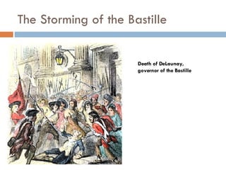 The Storming of the Bastille Death of DeLaunay, governor of the Bastille  