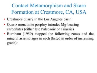 • Forsterite Zone:
 calcite + brucite + clinohumite + spinel
 calcite + clinohumite + forsterite + spinel
 calcite + fo...