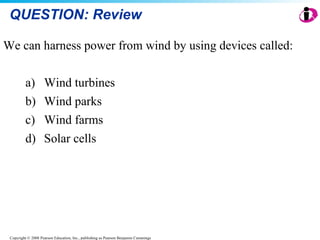 QUESTION: Review We can harness power from wind by using devices called: Wind turbines Wind parks Wind farms Solar cells      