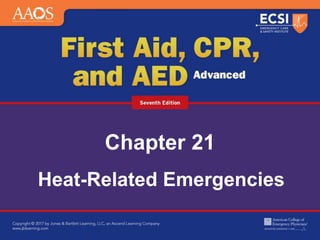 Chapter 21
Heat-Related Emergencies
 