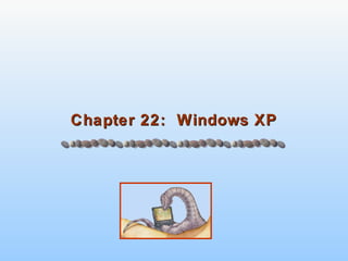 Chapter 22:  Windows XP 