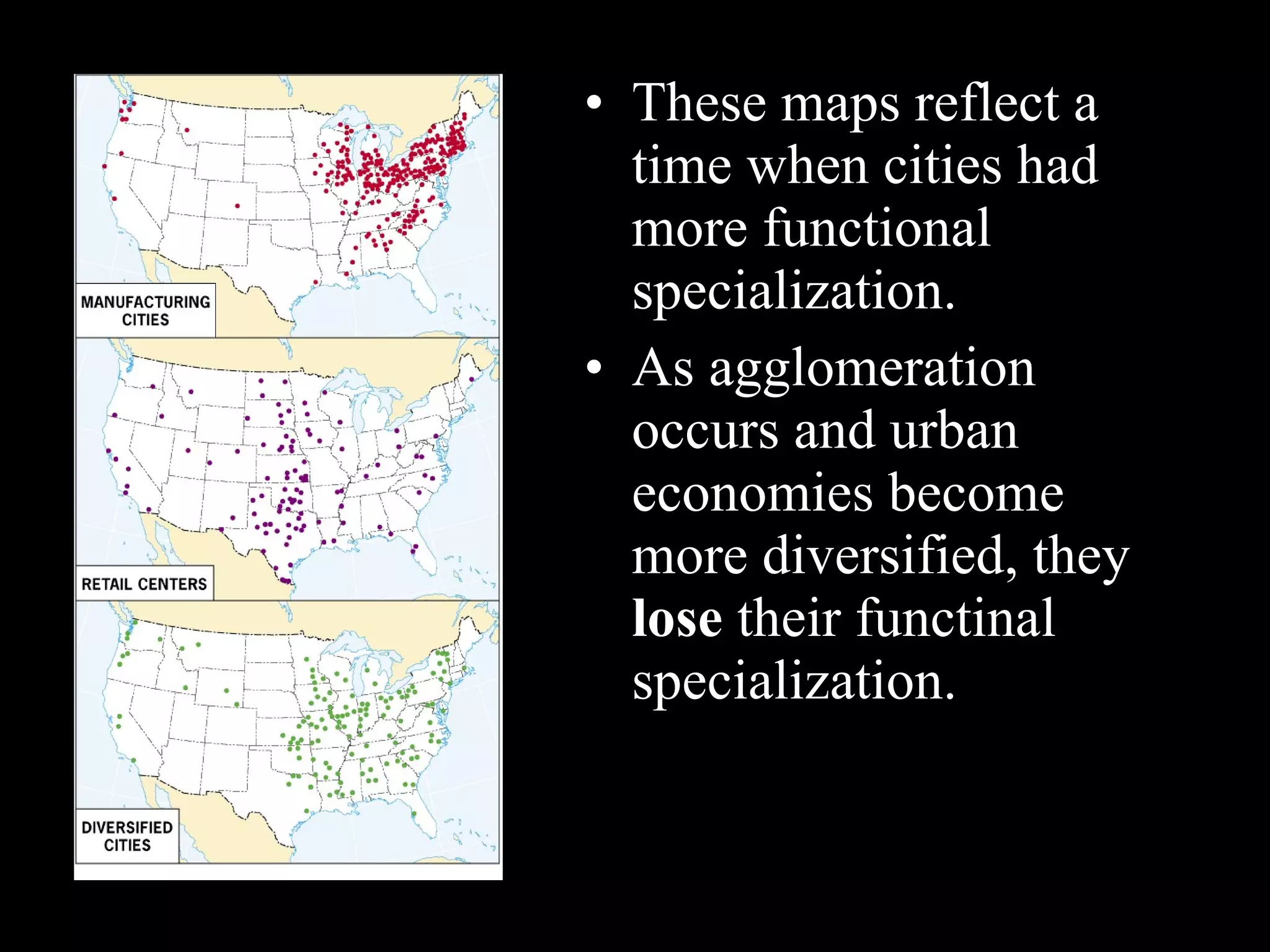 These maps reflect a time when cities had more functional specialization. As agglomeration occurs and urban economies become more diversified, they  lose  their functinal specialization. 