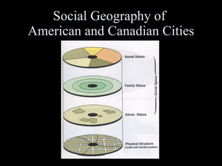 Social Geography of  American and Canadian Cities 