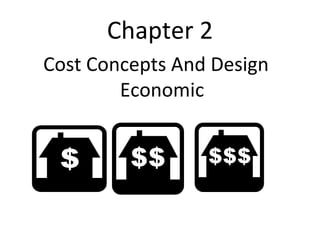 Chapter 2
Cost Concepts And Design
        Economic
 