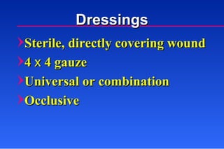 Sterile, directly covering wound 4  x  4 gauze Universal or combination Occlusive Dressings 