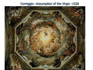 Correggio –Assumption of the Virgin -1526 