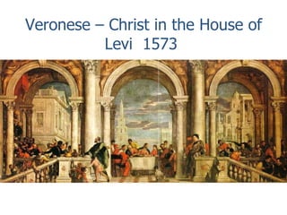 Veronese – Christ in the House of Levi  1573  