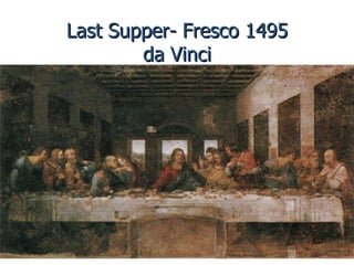 Last Supper- Fresco 1495 da Vinci 