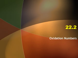 22.2 Oxidation Numbers 