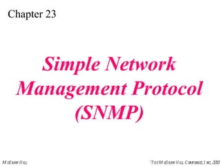 Chapter 23 Simple Network Management Protocol (SNMP) 