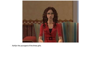 Ashlyn the youngest of the three girls.
 