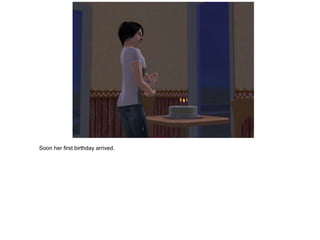 Soon her first birthday arrived.
 