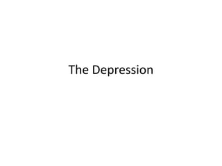 The Depression
 