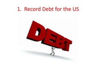1. Record Debt for the US
 