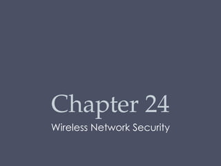 Chapter 24 Wireless Network Security Systems | PPTX