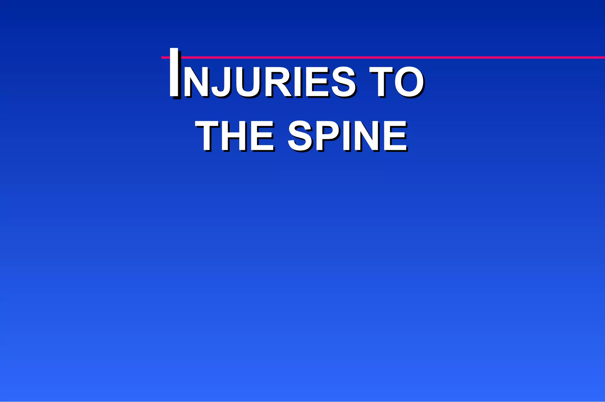 I NJURIES TO  THE SPINE 