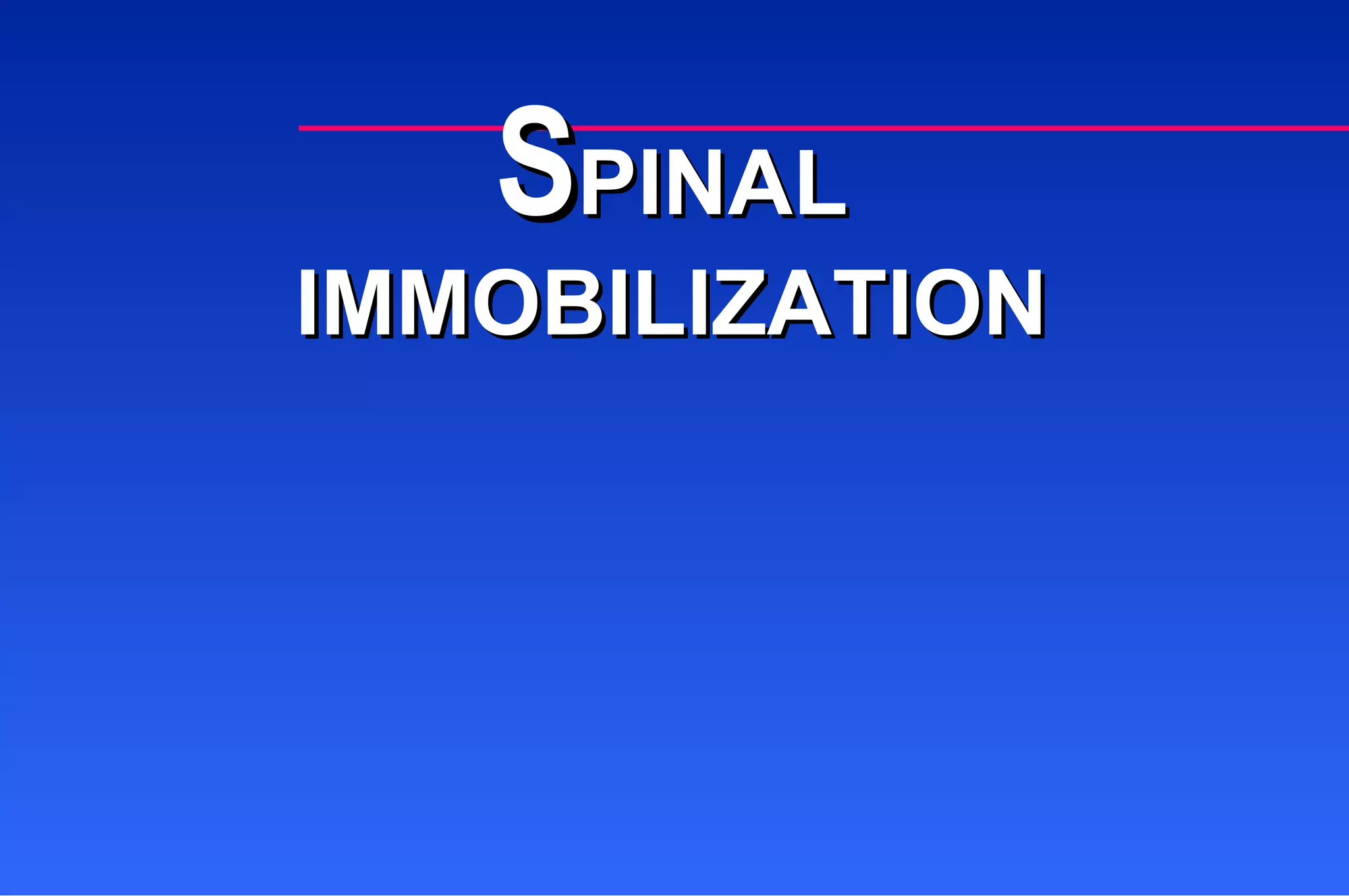S PINAL IMMOBILIZATION 