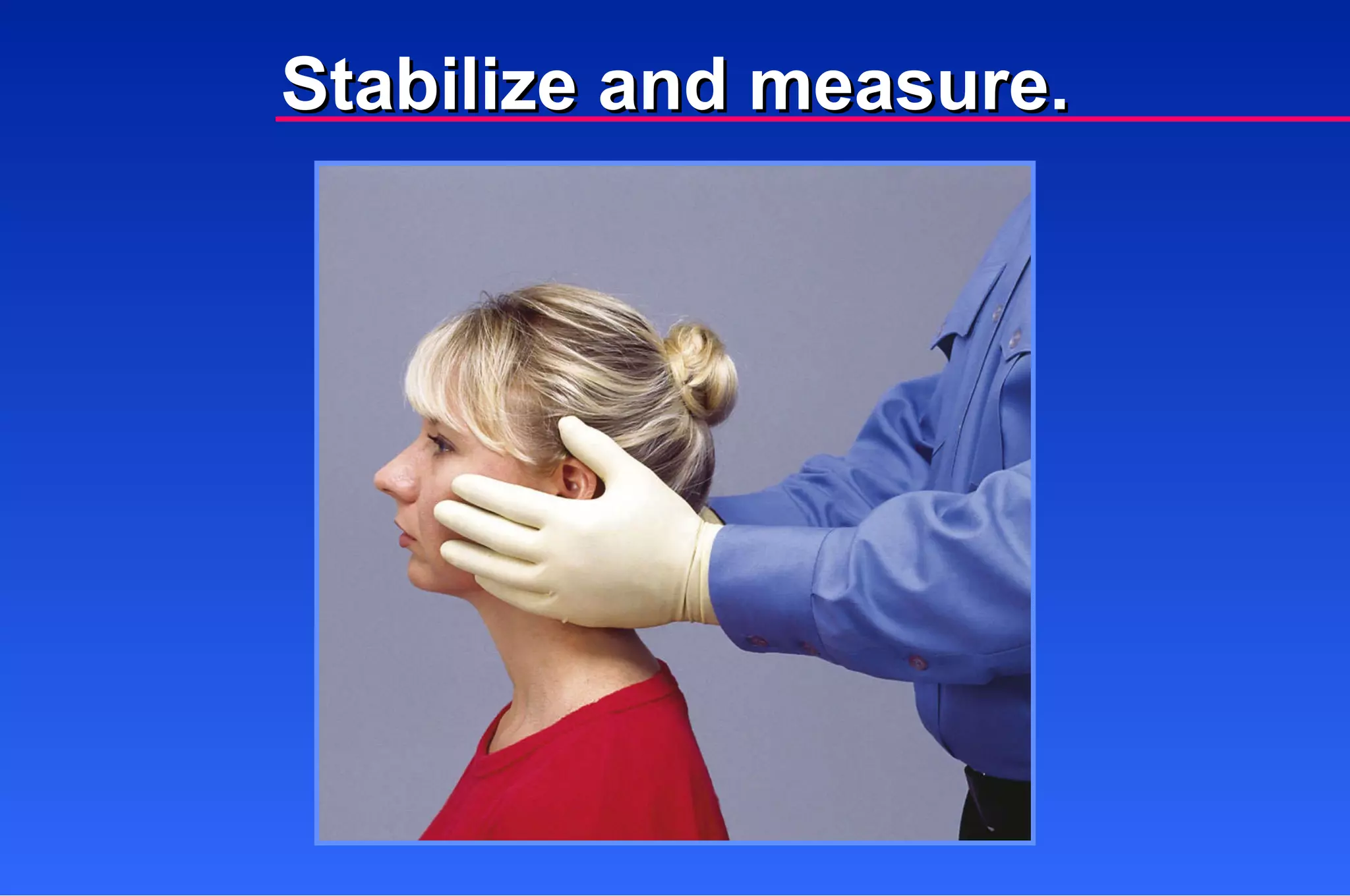 Stabilize and measure. 