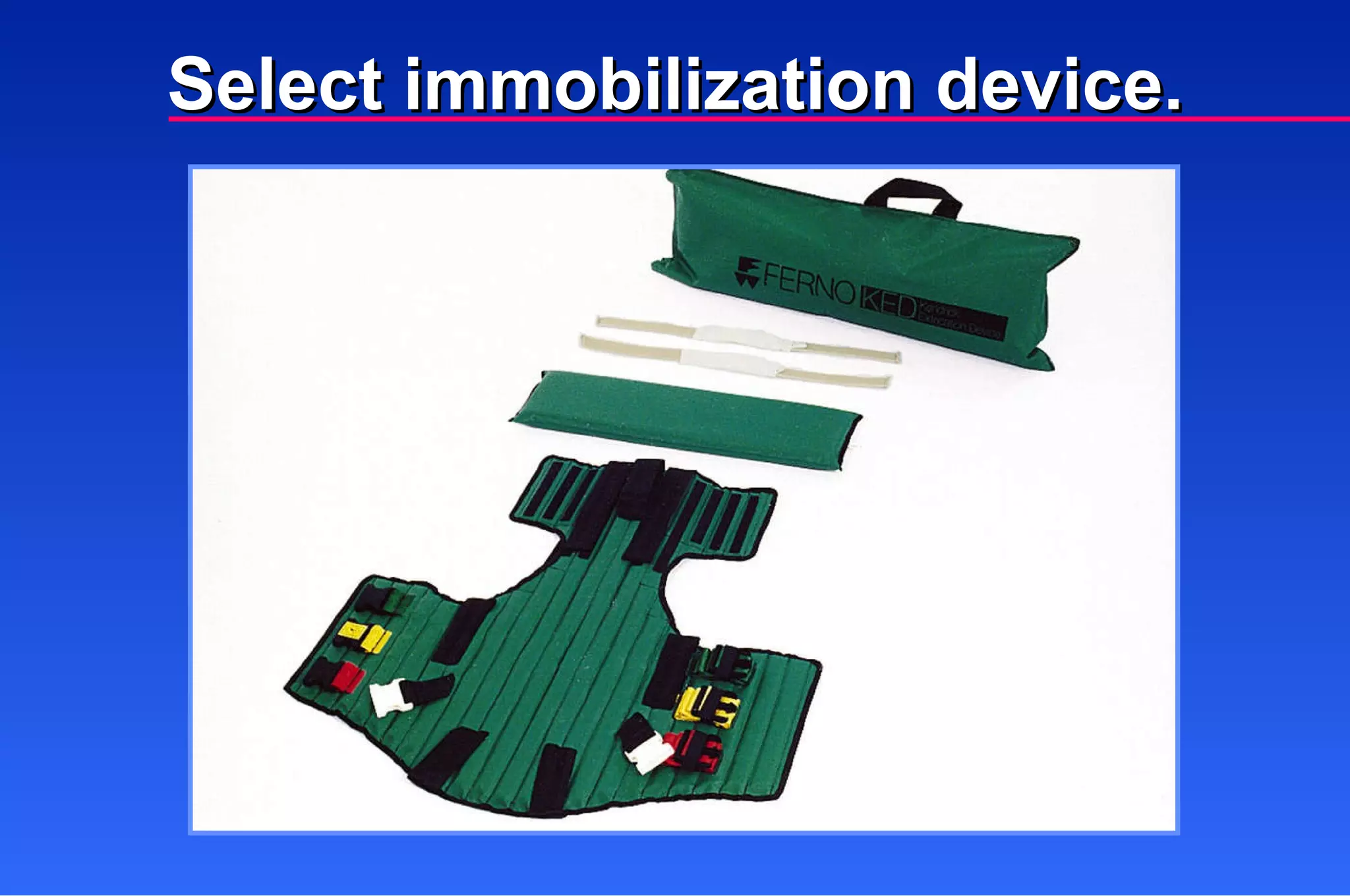 Select immobilization device. 