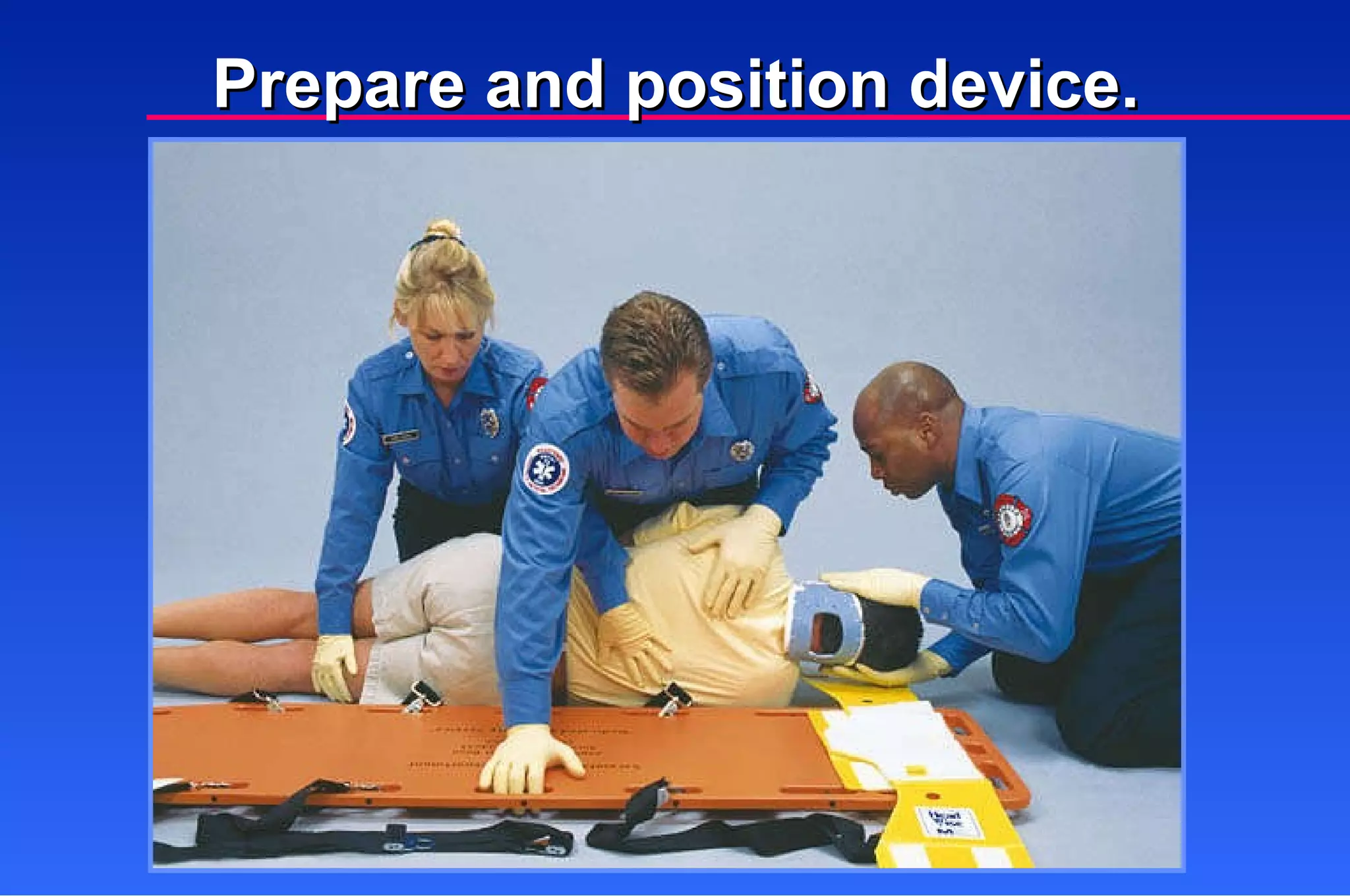 Prepare and position device. 