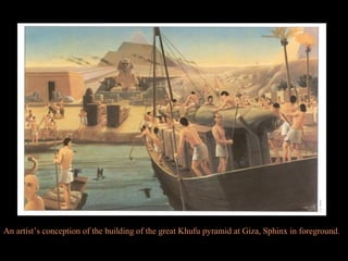 An artist’s conception of the building of the great Khufu pyramid at Giza, Sphinx in foreground.
 