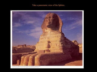 Take a panoramic view of the Sphinx
 