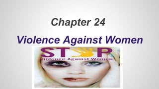 Violence Against Women
Chapter 24
 
