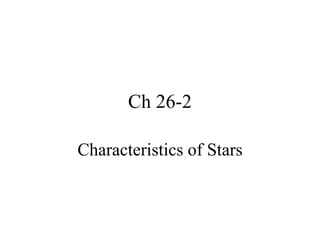 Ch 26-2 Characteristics of Stars 