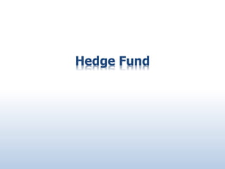 Hedge Fund
 