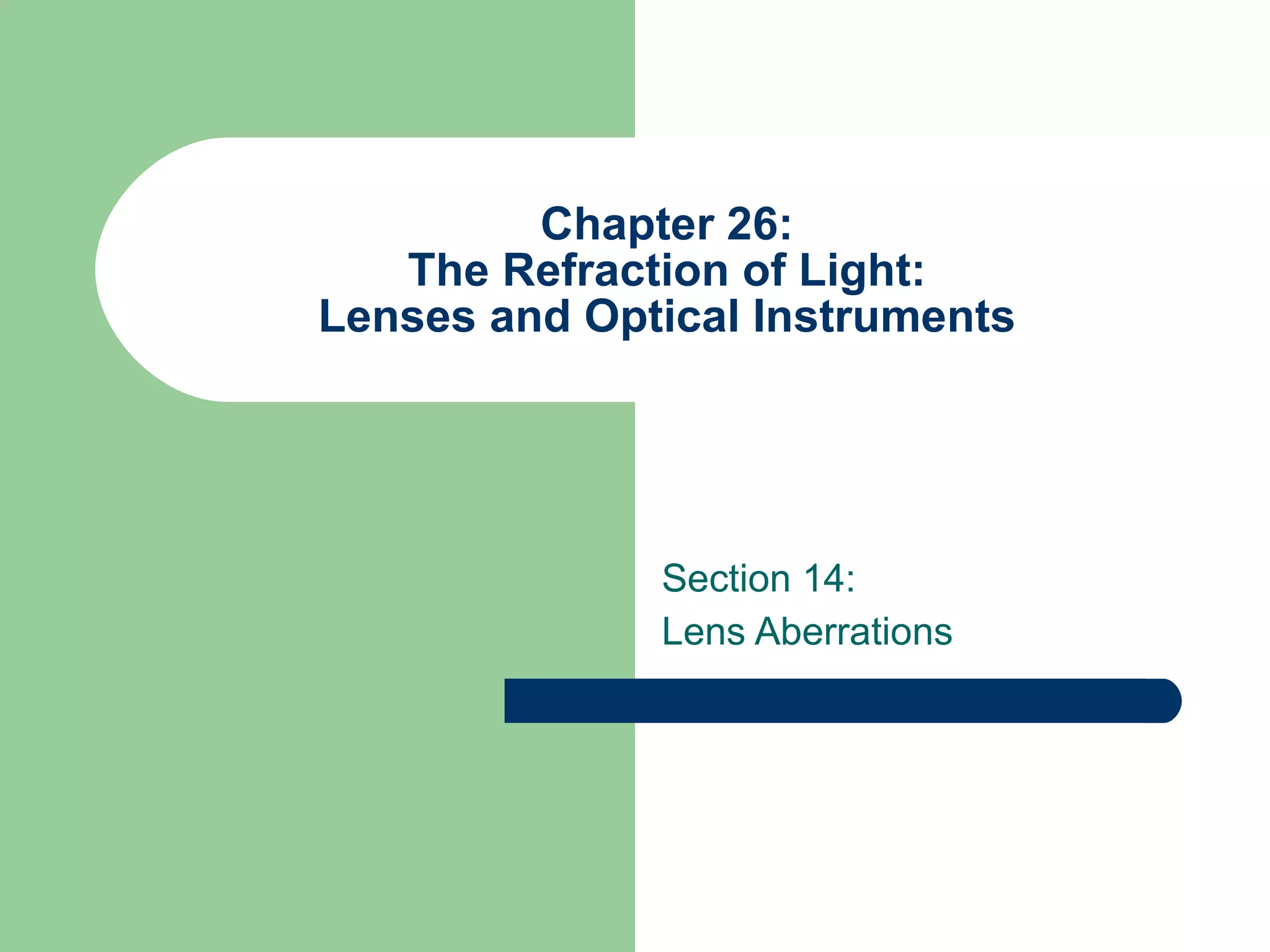 Chapter 26: The Refraction of Light: Lenses and Optical Instruments Section 14: Lens Aberrations 