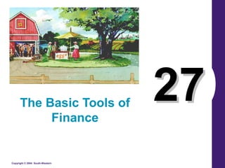 Copyright © 2004 South-Western
2727The Basic Tools of
Finance
 