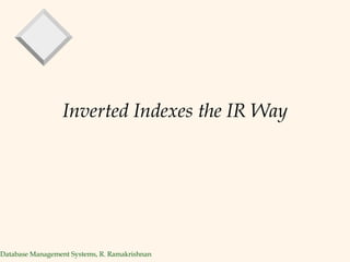 Inverted Indexes the IR Way 