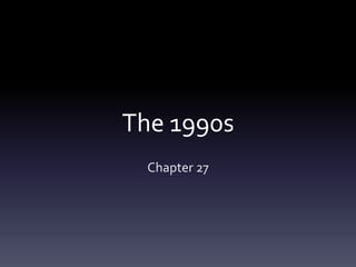 The 1990s Chapter 27 