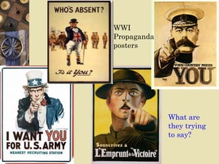 WWI
Propaganda
posters




             What are
             they trying
             to say?
 
