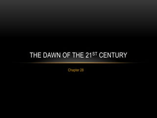 Chapter 28 The dawn of the 21st Century 