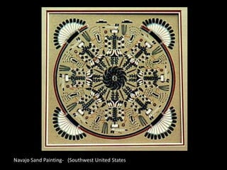 Navajo Sand Painting- (Southwest United States
 