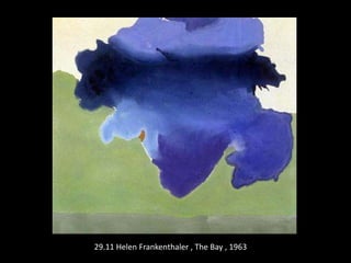 29.11 Helen Frankenthaler , The Bay , 1963
 