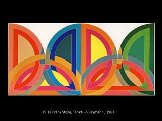 29.12 Frank Stella, Tahkt-i-Sulayman I , 1967
 