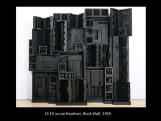 29.18 Louise Nevelson, Black Wall , 1959
 