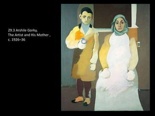 29.3 Arshile Gorky,
The Artist and His Mother ,
c. 1926–36
 