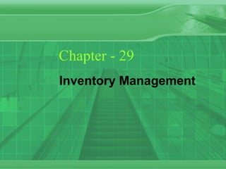 Chapter - 29
Inventory Management
 